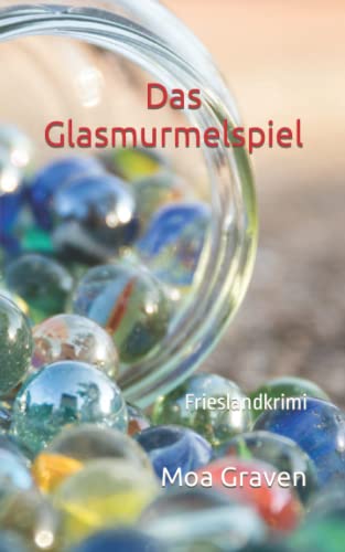Das Glasmurmelspiel: Frieslandkrimi (Joachim Stein in Friesland, Band 12)